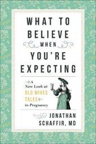 What to Believe When You're Expecting
