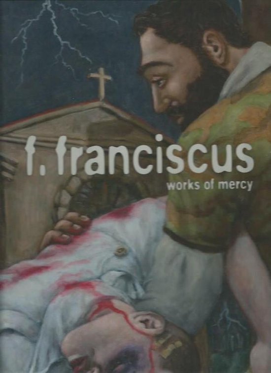 F. Franciscus - Works of Mercy