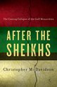 After the Sheikhs: The Coming Collapse of the Gulf Monarchies