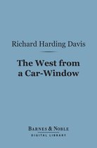 Barnes & Noble Digital Library - The West From a Car-Window (Barnes & Noble Digital Library)