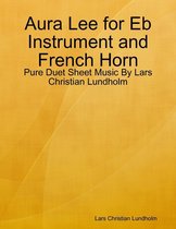 Aura Lee for Eb Instrument and French Horn - Pure Duet Sheet Music By Lars Christian Lundholm
