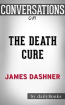 The Death Cure (Maze Runner, Book Three): by James Dashner Conversation Starters
