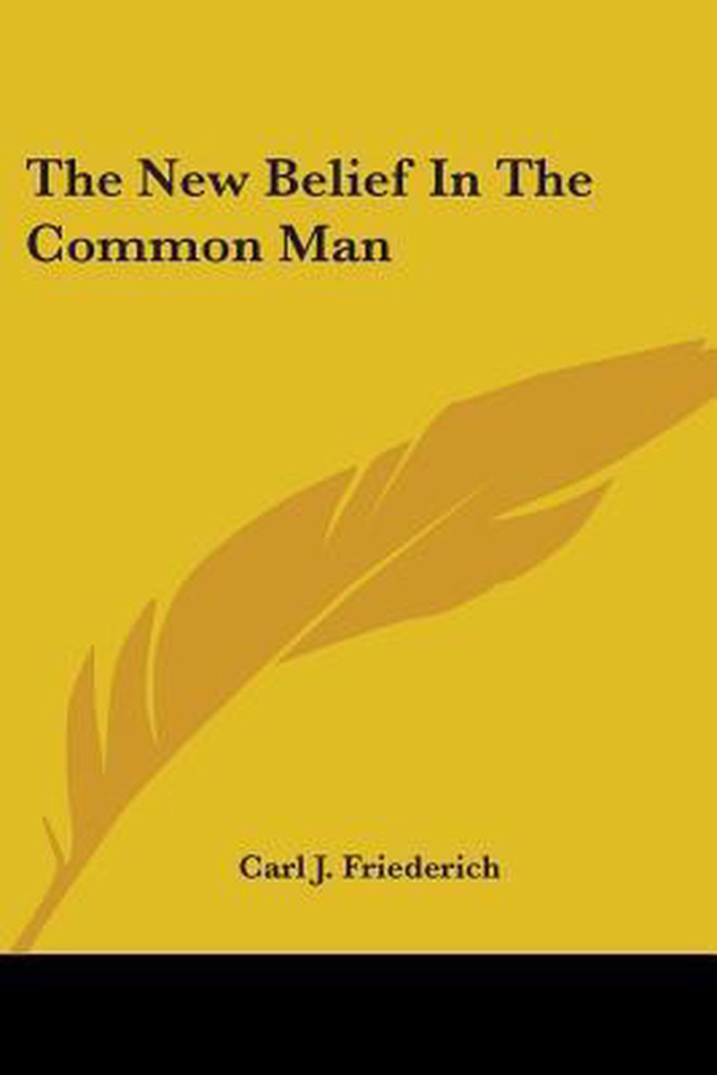 The New Belief In The Common Man van Carl J Friederich