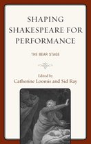 The Fairleigh Dickinson University Press Series on Shakespeare and the Stage - Shaping Shakespeare for Performance
