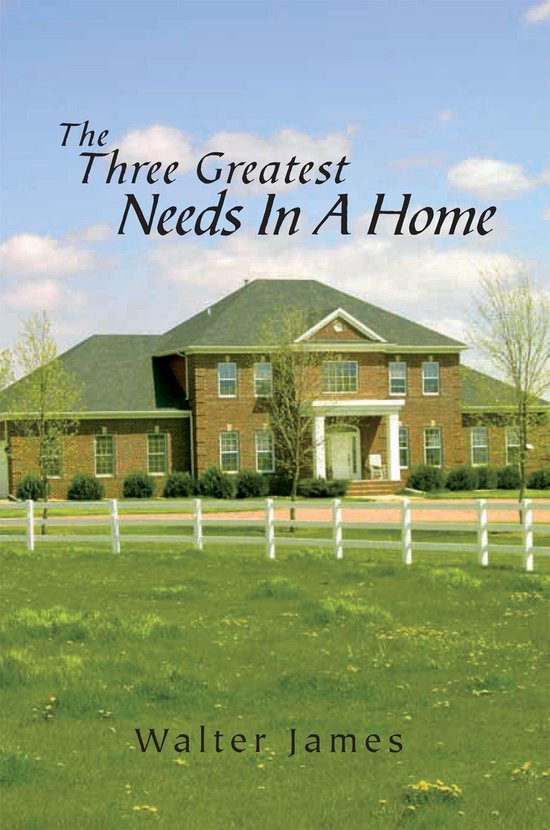 The Three Greatest Needs in a Home - cover