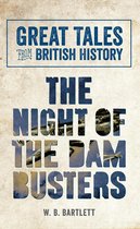 Great Tales from British History - Great Tales from British History: The Night of the Dam Busters