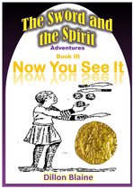 The Sword and the Spirit Adventures - Now You See It