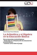 La Aritmetica y El Algebra En La Educacion Basica