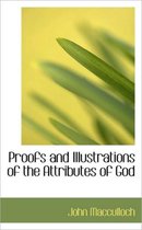 Proofs and Illustrations of the Attributes of God