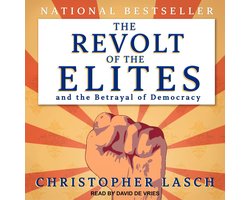 The Revolt of the Elites and the Betrayal of Democracy