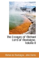 The Essayes of Michael Lord of Montaigne, Volume II
