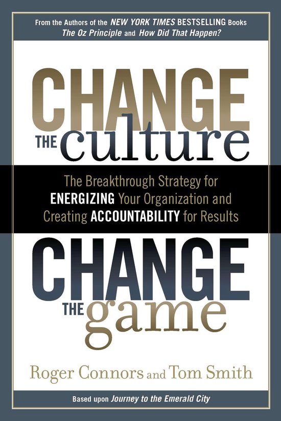 Boekomslag: "Change the Culture, Change the Game" met gouden en donkere letters, met de ondertitel "The Breakthrough Strategy for ENERGIZING Your Organization and Creating ACCOUNTABILITY for Results".