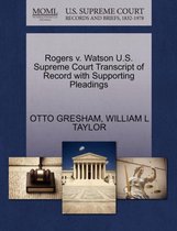Rogers V. Watson U.S. Supreme Court Transcript of Record with Supporting Pleadings