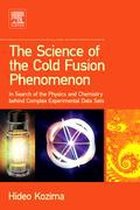 The Science of the Cold Fusion Phenomenon: In Search of the Physics and Chemistry behind Complex Experimental Data Sets