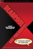 Popular Culture and Philosophy 107 - Deadpool and Philosophy