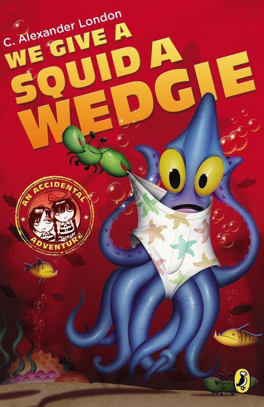 Boekcover: Blauwe inktvis met grote ogen draagt een sterren-onderbroek. Een krab trekt aan de broek. Titel: 'WE GIVE A SQUID A WEDGIE'.