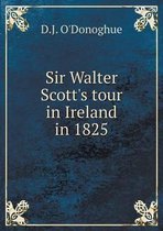 Sir Walter Scott's Tour in Ireland in 1825