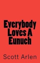 Everybody Loves a Eunuch