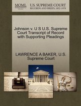 Johnson V. U S U.S. Supreme Court Transcript of Record with Supporting Pleadings