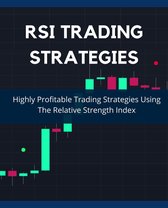 Day Trading Made Easy 1 - RSI Trading Strategies: Highly Profitable Trading Strategies Using The Relative Strength Index
