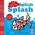 Splish Splash A touchandfeel board book for your baby to explore First Baby Days