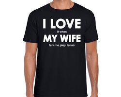 I love it when my wife lets me play tennis shirt - grappig tennissen hobby t-shirt zwart heren - Cadeau tennisser L