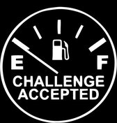 Challenge accepted fuel benzineklep sticker - Auto stickers - Auto accessories - Stickers volwassenen - 21 x 21 cm - Wit - 239
