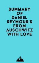 Summary of Daniel Seymour's From Auschwitz with Love