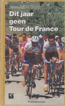 Boek cover Dit Jaar Geen Tour De France van Jean-Noël Blanc