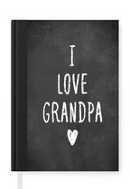 Notitieboek - Schrijfboek - Quotes - Spreuken - I love grandpa - Opa - Notitieboekje klein - A5 formaat - Schrijfblok