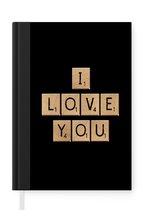 Notitieboek - Schrijfboek - I love you - Liefde - Quotes - Scrabble - Spreuken - Notitieboekje klein - A5 formaat - Schrijfblok