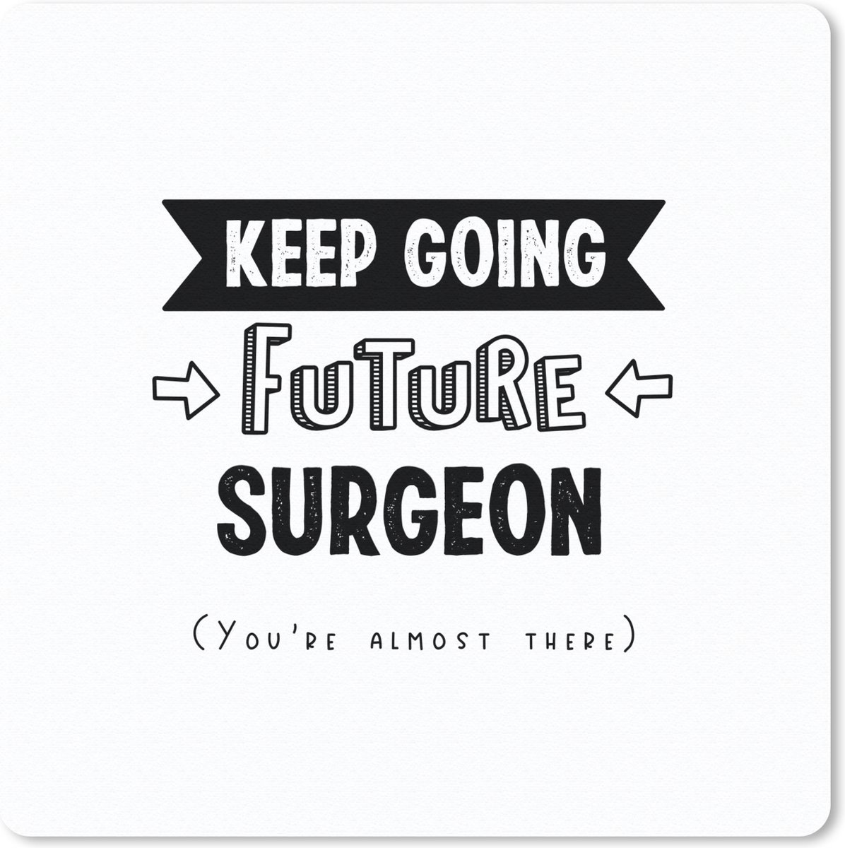 Muismat 30x30 cm - Mousepad Chirurg - Geneeskunde - Quote - Zwart wit - Muismatten
