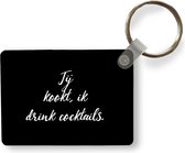 Sleutelhanger - Jij kookt, ik drink cocktails - Quotes - Spreuken - Cocktail - Drank - Uitdeelcadeautjes - Plastic