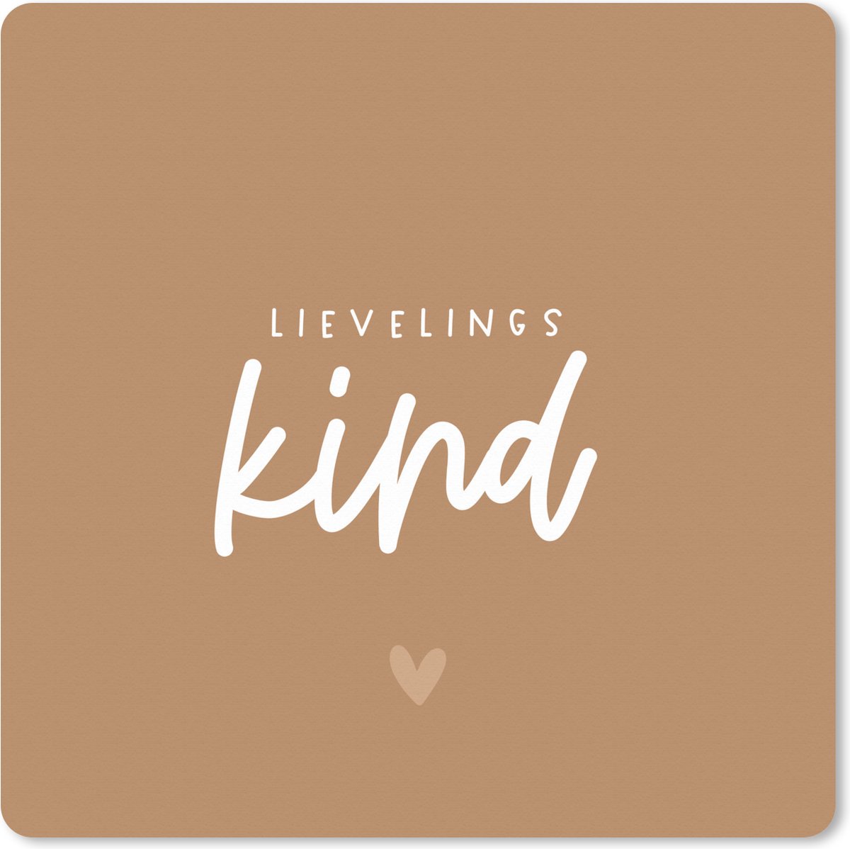 Muismat XXL 60x60 cm - Bureau onderlegger - Bureau mat Kinderen - Liefde - Lievelingskind - Bruin - Spreuken - Quotes - Cadeau - Bureaumat - Gaming mousepad xl - Bureaulegger groot - Computer deskmat