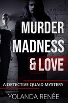 A Detective Quaid Mystery 1 - Murder Madness & Love