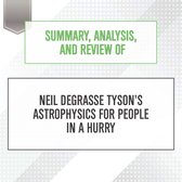 Summary, Analysis, and Review of Neil deGrasse Tyson's Astrophysics for People in a Hurry