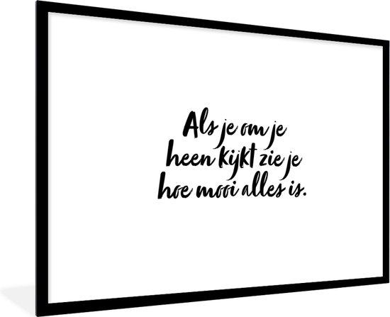 Fotolijst incl. Poster - Quotes - Als je om je heen kijkt zie je hoe
