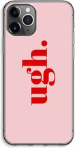 Case Company® - Hoesje geschikt voor iPhone 11 Pro Max hoesje - Ugh - Soft Cover Telefoonhoesje - Bescherming aan alle Kanten en Schermrand