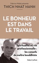Fabrice Midal présente - Le Bonheur est dans le travail - Spiritualité et vie professionnelle