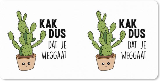 Muismat XXL 80x40 cm - Bureau onderlegger - Bureau mat Spreuken - Quote - 'Kak dus dat je weggaat' - Baan - Bureaumat - Gaming mousepad xl - Bureaulegger groot - Computer deskmat