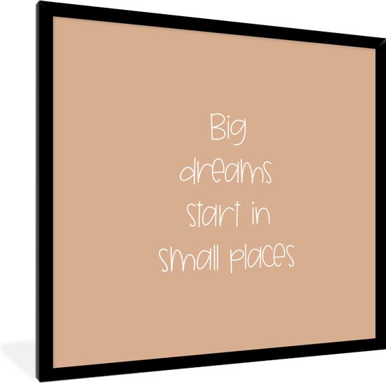 Cadre photo avec affiche - Proverbes - Citations - Les grands rêves commencent dans de petits endroits - Dream - 40x40 cm - Cadre pour affiche