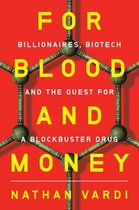 For Blood and Money: Billionaires, Biotech, and the Quest for a Blockbuster Drug