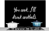 Spatscherm keuken 120x80 cm - Kookplaat achterwand Quotes - Cocktail - You cook, I'll drink cocktails - Spreuken - Koken - Muurbeschermer - Spatwand fornuis - Hoogwaardig aluminium