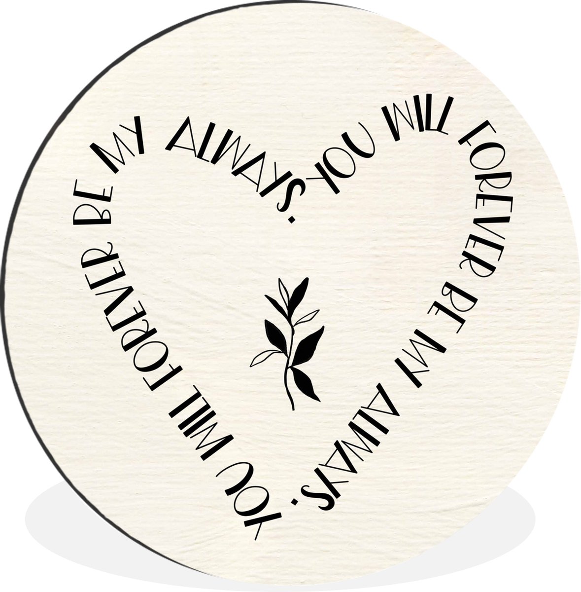 WallCircle Wandcirkel - Muurcirkel - You will forever be my always - Quotes - Liefde - Spreuken - Aluminium - Dibond - 60x60 cm - Binnen en Buiten Multicolor