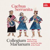 Collegium Marianum - Cachua Serranita - Music, Dance and Our Lady on The Far Side of The World (CD)
