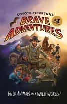 Coyote Peterson's Brave Adventures: Wild Animals in a Wild World (Brave Wilderness, Emmy Award Winning Youtuber)
