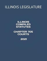 Illinois Compiled Statutes Chapter 705 Courts 2021