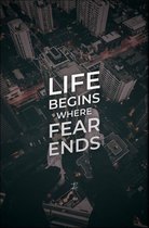 Walljar - Life begins where fear ends - Muurdecoratie - Poster met lijst