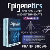 Epigenetics for Beginners and Intermediate (2 Books in 1)
