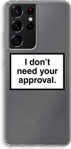 Case Company® - Samsung Galaxy S21 Ultra hoesje - Don't need approval - Soft Cover Telefoonhoesje - Bescherming aan alle Kanten en Schermrand